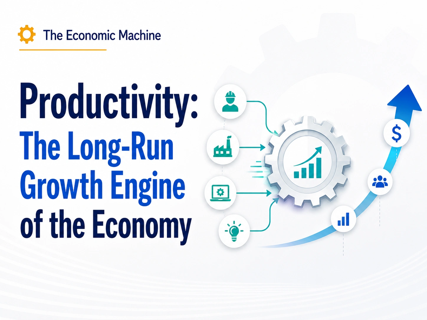 Productivity: The Long-Run Growth Engine of the Economy